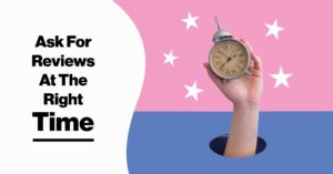 ask reviews at right time 